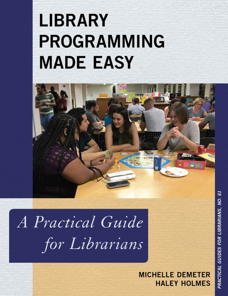 Library Programming Made Easy: A Practical Guide for Librarians by Michelle Demeter 9781538117019