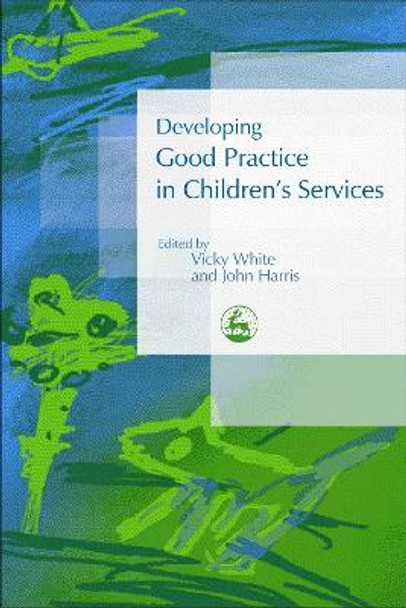 Developing Good Practice in Children's Services by Vicky White
