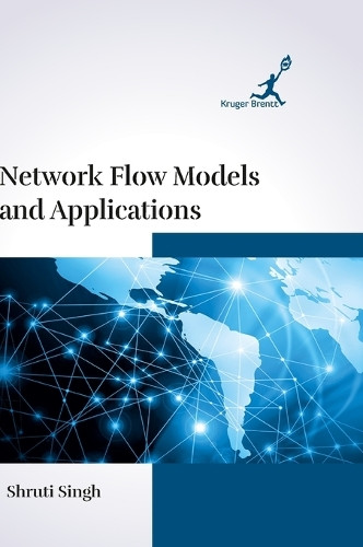 Network Flow Models and Applications by Shruti Singh 9781787150140