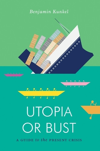 Utopia or Bust by Benjamin Kunkel 9781781683279
