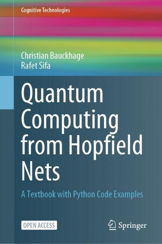Quantum Computing from Hopfield Nets: A Textbook with Python Code Examples by Christian Bauckhage 9783031994012