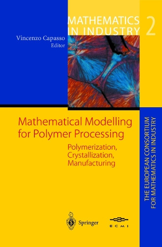 Mathematical Modelling for Polymer Processing: Polymerization, Crystallization, Manufacturing by Vincenzo Capasso 9783642628108