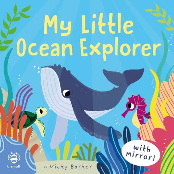 My Little Ocean Explorer: Mirror Book! by Vicky Barker