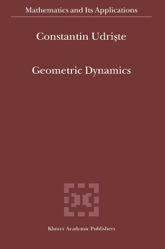 Geometric Dynamics by Constantin Udriste 9789401058223