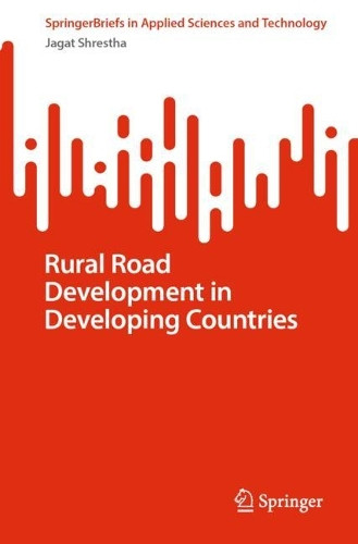 Rural Road Development in Developing Countries by Jagat Shrestha 9789819620111