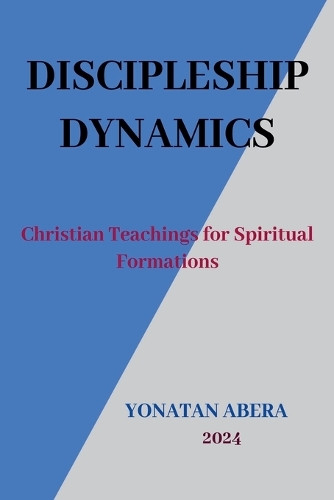 Discipleship Dynamics by Yonatan Abera 9798227920218