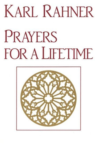 Prayers for a Lifetime by Karl Rahner 9780824507305