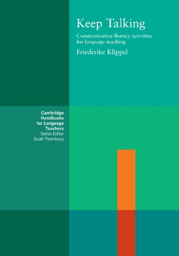 Keep Talking: Communicative Fluency Activities for Language Teaching by Friederike Klippel 9780521278713