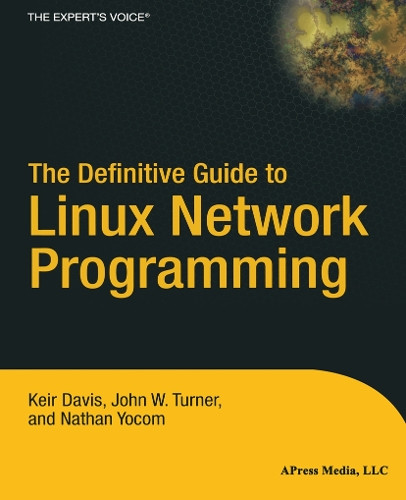 The Definitive Guide to Linux Network Programming by Keir Davis 9781590593226