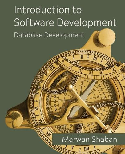 Introduction to Software Development: Database Development by Marwan Shaban 9781736291726