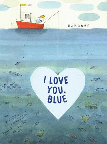 I Love You, Blue by Stephane Barroux