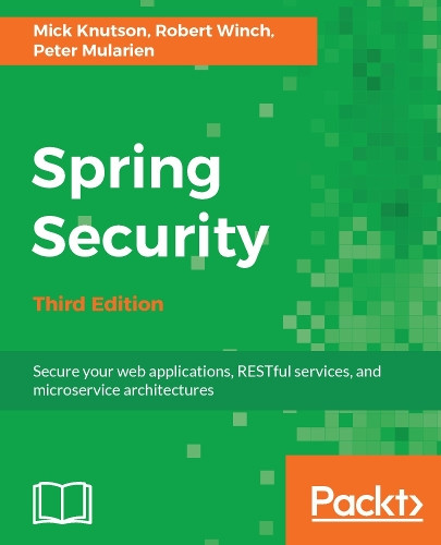 Spring Security - Third Edition by Mick Knutson 9781787129511