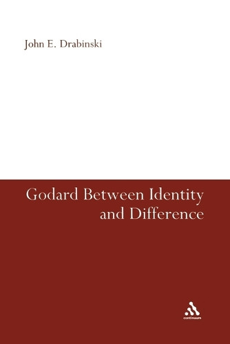 Godard Between Identity and Difference by John E. Drabinski 9781441114846