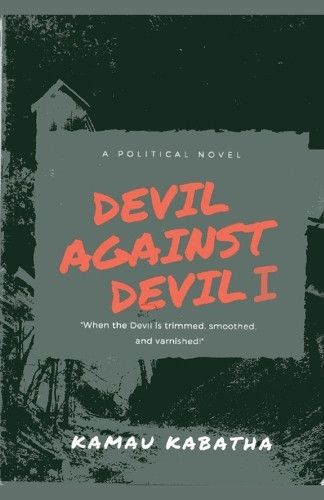 Devil Against Devil I by Kamau Kabatha 9798231279609