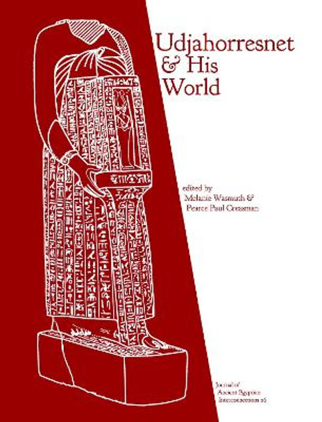 Udjahorresnet and His World by Pearce Paul Creasman