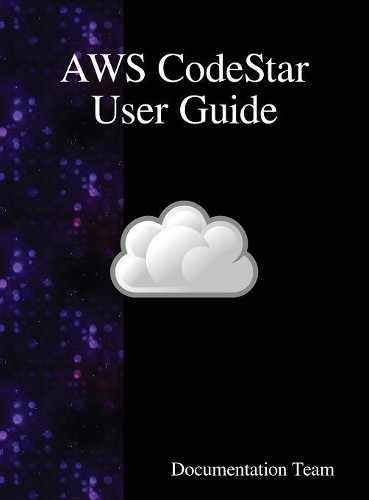 Aws Codestar User Guide by Documentation Team 9789888408597