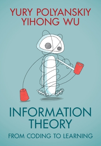 Information Theory: From Coding to Learning by Yury Polyanskiy 9781108832908