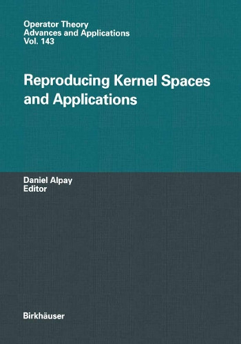 Reproducing Kernel Spaces and Applications by Daniel Alpay 9783034894302