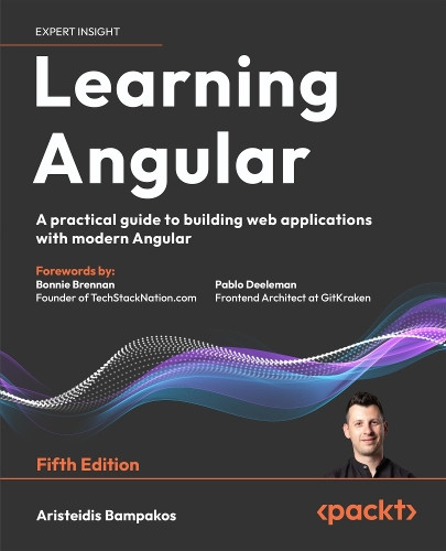 Learning Angular: A practical guide to building web applications with modern Angular by Aristeidis Bampakos 9781835087480