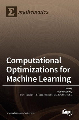 Computational Optimizations for Machine Learning by Freddy Gabbay 9783036531861