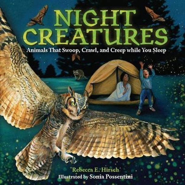 Night Creatures: Animals That Swoop, Crawl, and Creep While You Sleep by Rebecca E Hirsch