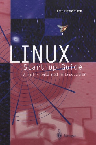 LINUX Start-up Guide: A self-contained introduction by Fred Hantelmann 9783540626763