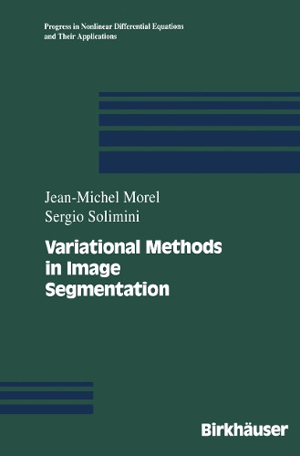 Variational Methods in Image Segmentation: with seven image processing experiments by Jean-Michel Morel 9781468405699