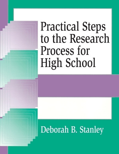 Practical Steps to the Research Process for High School by Deborah B. Stanley 9781563087622