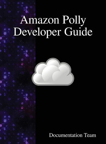 Amazon Polly Developer Guide by Documentation Team 9789888408740