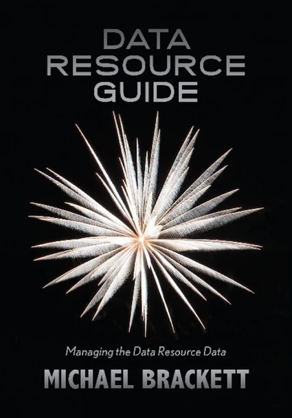 Data Resource Guide: Managing the Data Resource Data by Michael Brackett 9781634621007