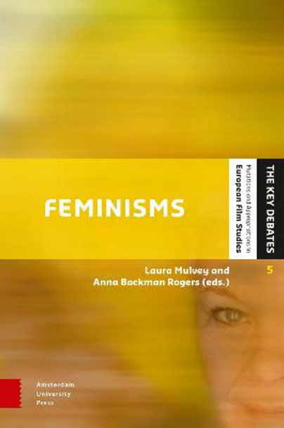 Feminisms: Diversity, Difference and Multiplicity in Contemporary Film Cultures by Laura Mulvey