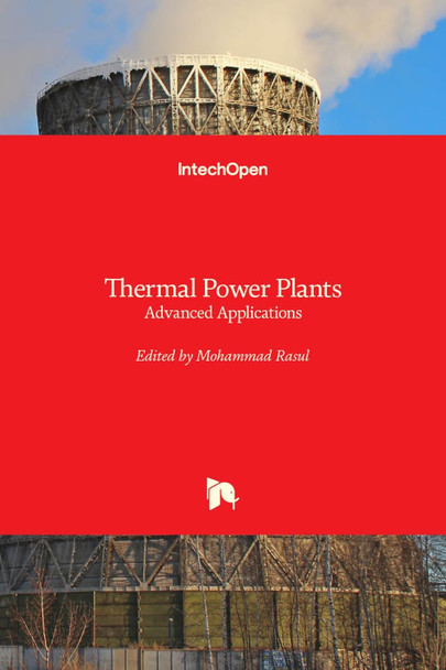 Thermal Power Plants: Advanced Applications by Mohammad Rasul 9789535110958