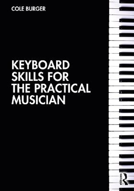 Keyboard Skills for the Practical Musician by Cole Burger