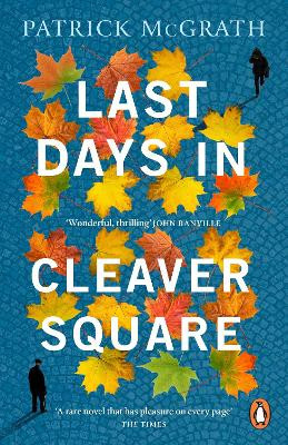Last Days in Cleaver Square Patrick McGrath 9781529156485