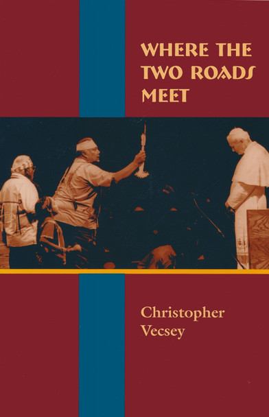 Where the Two Roads Meet by Christopher Vecsey 9780268019570