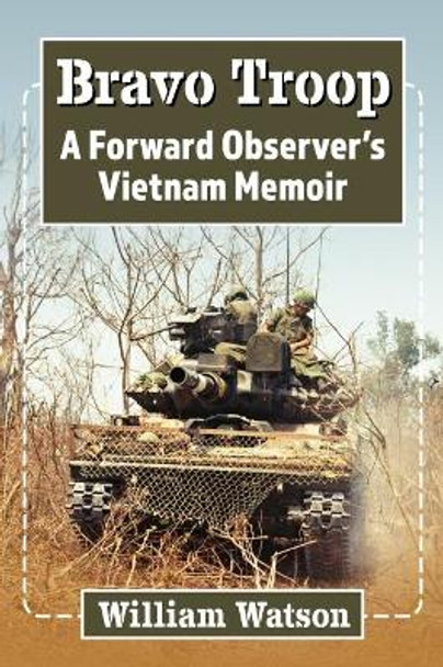 Bravo Troop: Memoir of a Forward Observer in the Vietnam War by William Watson