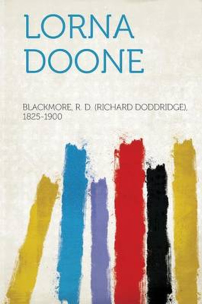Lorna Doone by Blackmore R D 1825-1900