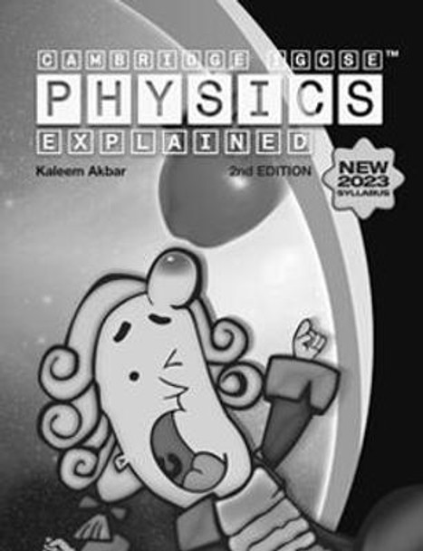 Cambridge IGCSE Physics Explained: Black and White Version by Kaleem Akbar