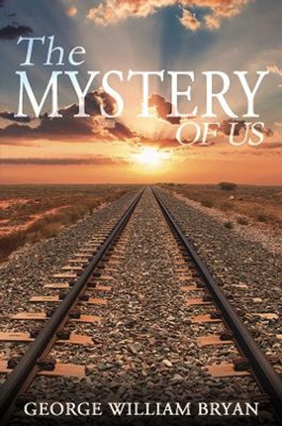 The Mystery of Us by George William Bryan