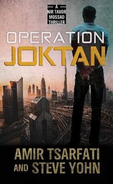 Operation Joktan: A NIR Tavor Mossad Thriller by Amir And Tsarfati