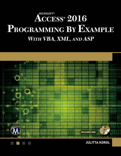 Microsoft Access 2016 Programming by Example with VBA, XML, and ASP by Julitta Korol 9781942270843