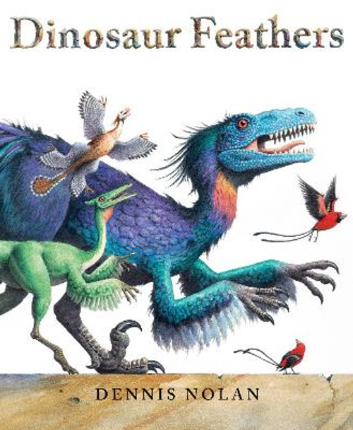 Dinosaur Feathers by Dennis Nolan