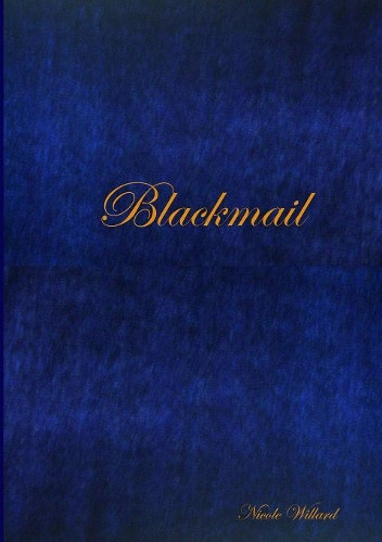 Blackmail by Nicole Willard 9781291805901