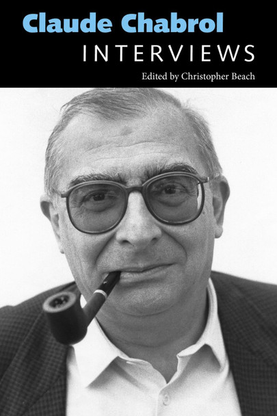 Claude Chabrol: Interviews by Christopher Beach 9781496824684