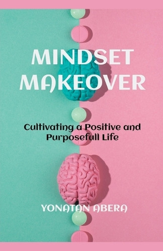 Mindset Makeover by Yonatan Abera 9798224596317