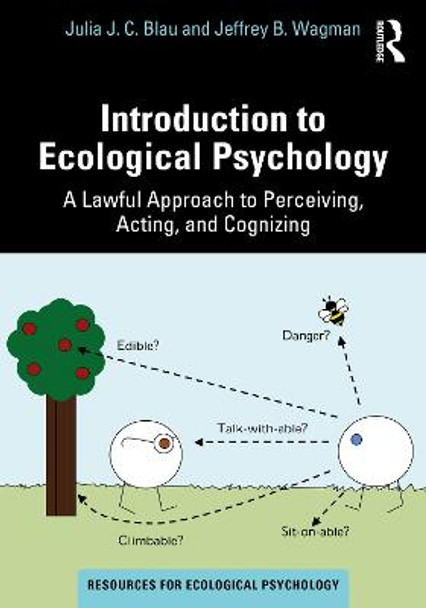 Introduction to Ecological Psychology: A Lawful Approach to Perceiving, Acting, and Cognizing by Julia J. C. Blau