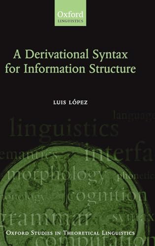 A Derivational Syntax for Information Structure by Luis Lopez 9780199557400