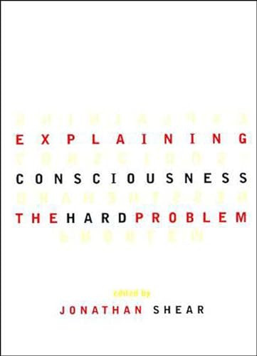Explaining Consciousness: The Hard Problem by Jonathan Shear 9780262692212
