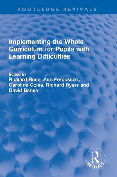 Implementing the Whole Curriculum for Pupils with Learning Difficulties by Richard Rose