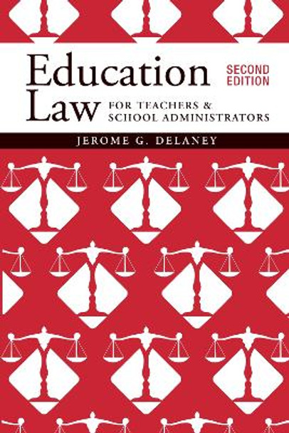 Education Law for Teachers and School Administrators by Jerome G Delaney
